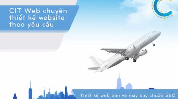 Thiết kế web bán vé máy bay chuyên nghiệp, hiệu quả tại CIT Web