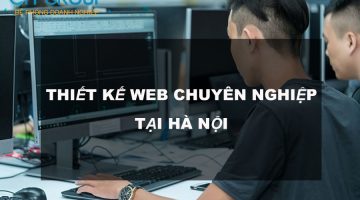 Thiết kế website tại Hà Nội Nội – Công nghệ mới 2022