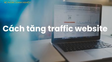 Top 10 cách tăng Traffic cho website của bạn tăng một cách vượt trội