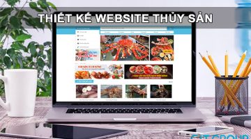Thiết kế website thủy sản – Giúp doanh nghiệp tăng đơn hàng trong nháy mắt