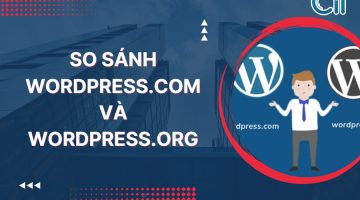 So sánh WordPress.com và WordPress.org có gì khác biệt?