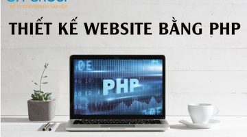 Vì sao thiết kế website bằng PHP luôn được các lập trình viên ưa chuộng?