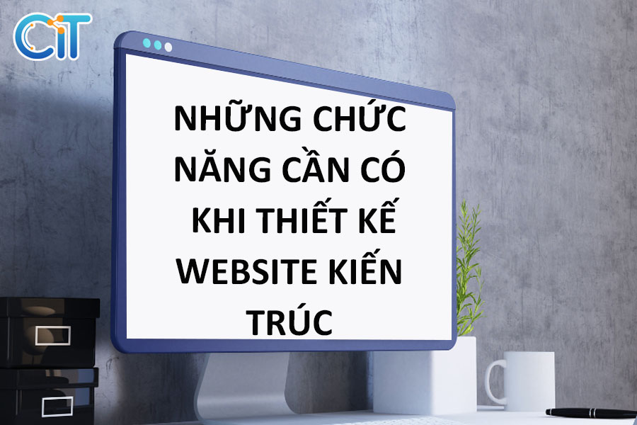 nhung-chuc-nang-can-co-khi-thiet-ke-website-kien-truc