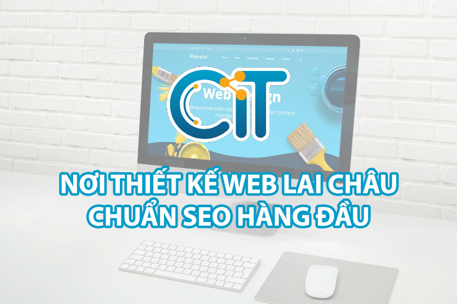 cit-noi-thiet-ke-web-lai-chau-chuan-seo-hang-dau