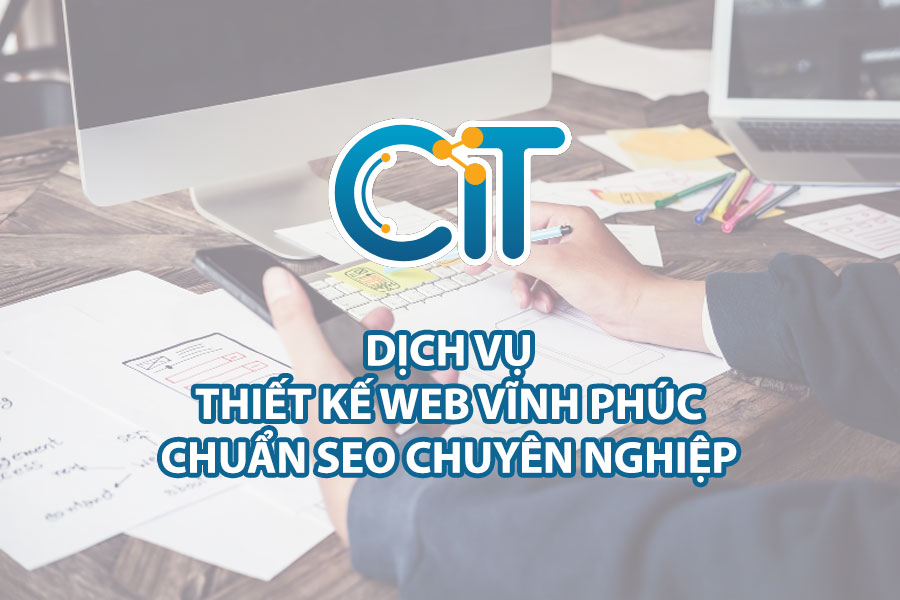 cit-thiet-ke-web-vinh-phuc-chuan-seo-chuyen-nghiep